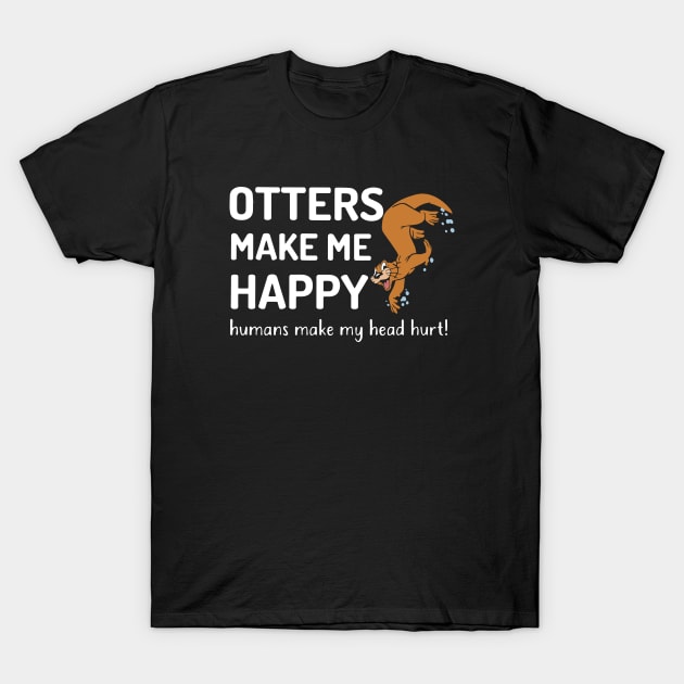 Otters Make Me Happy Wife T Shirts T-Shirt by dieukieu81